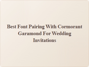 Best Font Pairing with Cormorant Garamond for Wedding Invitations